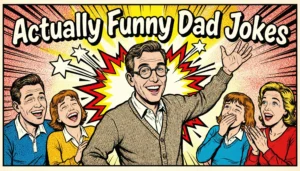 Actually Funny Dad Jokes